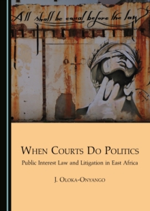 Image for When Courts Do Politics: Public Interest Law and Litigation in East Africa