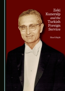 Image for Zeki Kuneralp and the Turkish Foreign Service