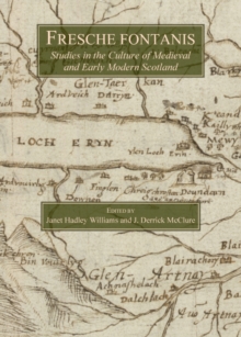 Image for Fresche fontanis: studies in the culture of medieval and early modern Scotland
