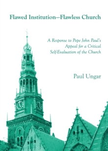 Image for Flawed institution-flawless Church: a response to Pope John Paul's appeal for a critical self-evaluation of the Church