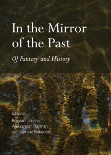 Image for In the mirror of the past: of fantasy and history
