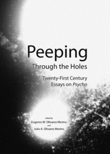 Image for Peeping through the holes: twenty-first century essays on Psycho