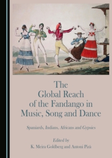 Image for The global reach of the fandango in music, song and dance: Spaniards, Indians, Africans and Gypsies