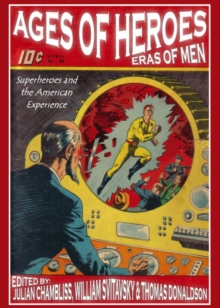 Image for Ages of heroes, eras of men: superheroes and the American experience