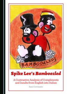 Image for Spike Lee's Bamboozled: a contrastive analysis of compliments and insults from English into Italian