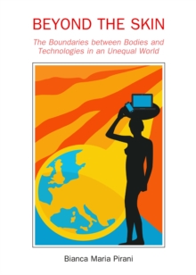 Image for Beyond the skin: the boundaries between bodies and technologies in an unequal world