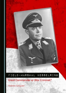 Image for Field-Marshal Kesselring: great commander or war criminal?