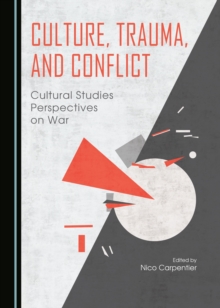 Image for Culture, trauma, and conflict: cultural studies perspectives on war