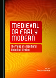 Image for Medieval or early modern: the value of a traditional historical division