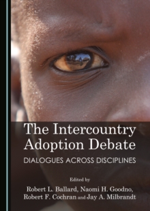 Image for The intercountry adoption debate: dialogues across disciplines
