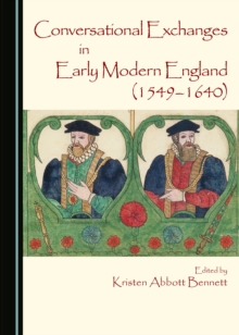 Image for Conversational Exchanges in Early Modern England (1549-1640)
