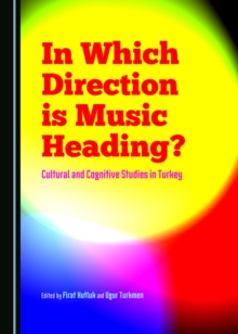 Image for In Which Direction is Music Heading? Cultural and Cognitive Studies in Turkey