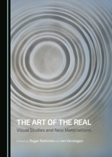 Image for Art of the Real: Visual Studies and New Materialisms