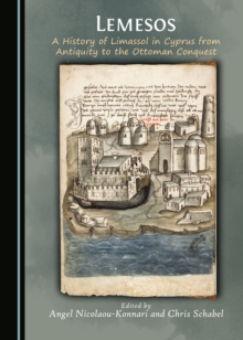 Image for Lemesos: A History of Limassol in Cyprus from Antiquity to the Ottoman Conquest
