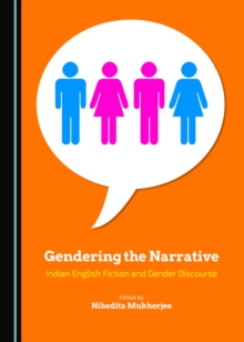 Image for Gendering the narrative: Indian English fiction and gender discourse