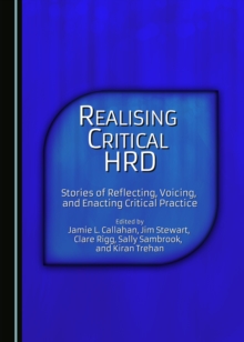 Image for Realising Critical HRD: Stories of Reflecting, Voicing, and Enacting Critical Practice