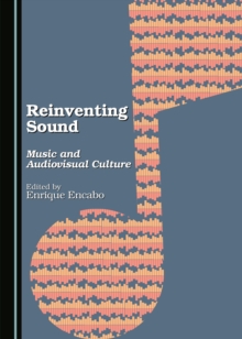 Image for Reinventing Sound: Music and Audiovisual Culture