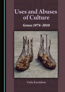 Image for Uses and abuses of culture: Greece, 1974-2010