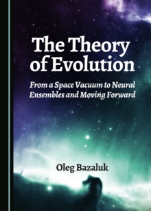Image for Theory of Evolution: From a Space Vacuum to Neural Ensembles and Moving Forward