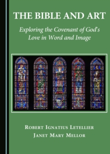 Image for The Bible and art: exploring the covenant of God's love in word and image
