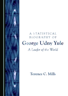 Image for A statistical biography of George Udny Yule: a loafer of the world