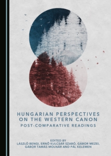 Image for Hungarian perspectives on the Western canon: post-comparative readings