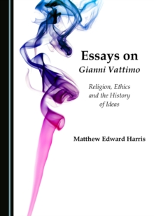 Image for Essays on Gianni Vattimo: religion, ethics and the history of ideas