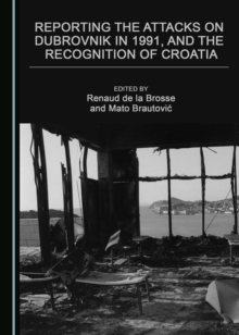 Image for Reporting the attacks on Dubrovnik in 1991, and the recognition of Croatia