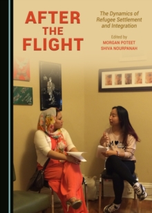 Image for After the flight: the dynamics of refugee settlement and integration