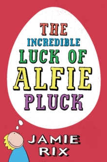 Image for The incredible luck of Alfie Pluck