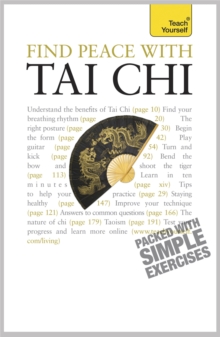 Find Peace With Tai Chi: A beginner’s guide to the ideas and essential principles of Tai Chi