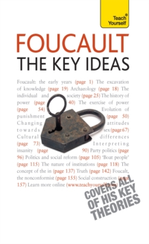 Foucault – The Key Ideas: Foucault on philosophy, power, and the sociology of knowledge: a concise introduction