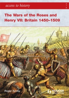 Image for The Wars of the Roses and Henry VII  : Britain, 1450-1509