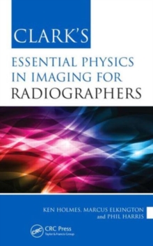 Image for Clark's essential physics in imaging for radiographers