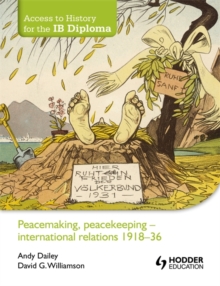 Image for Access to history for the IB diploma  : peacemaking, peacekeeping - international relations 1918-36