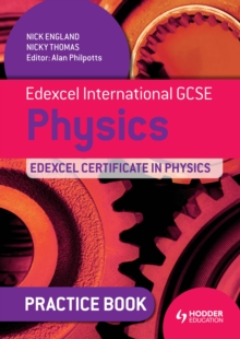 Image for Edexcel international GCSE physics: Edexcel certificate in physics. (Practice book)