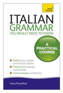 Italian Grammar You Really Need To Know: A Practical Course