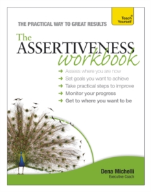 Assertiveness Workbook: A practical guide to developing confidence and greater self-esteem