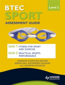 Image for BTEC First Sport Level 2 Assessment Guide: Unit 1 Fitness for Sport & Unit 2 Exercise and Practical Sports Performance