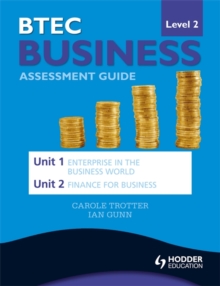 Image for BTEC First Business Level 2 Assessment Guide: Unit 1 Enterprise in the Business World & Unit 2 Finance for Business