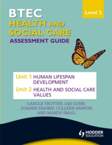 Image for BTEC First Health and Social Care Level 2 Assessment Guide: Unit 1 Human Lifespan Development  & Unit 2 Health and Social Care Values