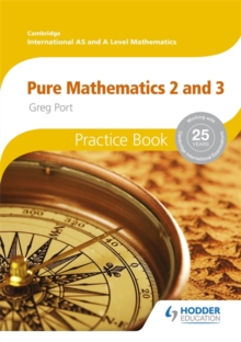 Image for Cambridge international A/AS mathematicsPure mathematics 2 and 3,: Practice book