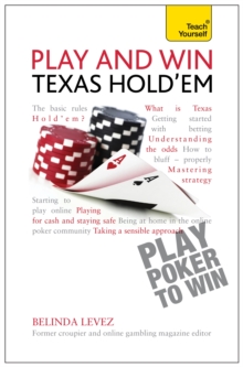 Play and Win Texas Hold 'Em: Teach Yourself