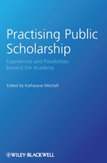 Image for Practising public scholarship: experiences and possibilities beyond the academy