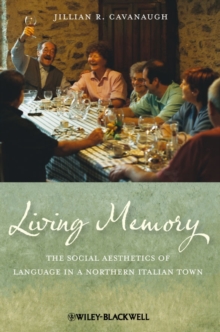 Image for Living Memory - The social Aesthetics of Language in a Northern Italian Town