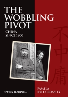Image for The wobbling pivot: China since 1800 : an interpretive history