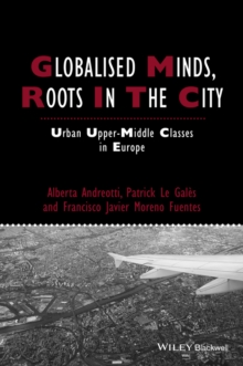 Image for Globalised minds, roots in the city  : urban upper-middle classes in Europe