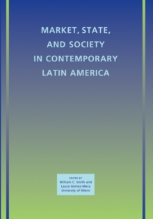 Market, State, and Society in Contemporary Latin America