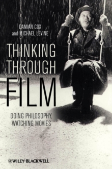 Image for Thinking Through Film: Doing Philosophy, Watching Movies