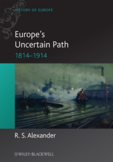 Image for Europe's uncertain path: reaction, revolution and reform, 1814-1914